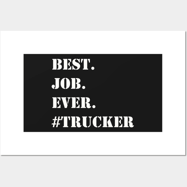 WHITE BEST JOB EVER #TRUCKER Wall Art by Prairie Ridge Designs